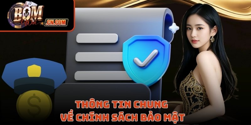Thông tin chung về chính sách bảo mật