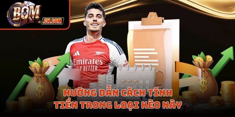 Hướng dẫn cách tính tiền trong loại kèo này