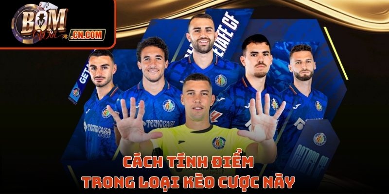 Cách tính điểm trong loại kèo cược này 