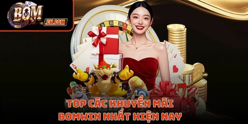 Top các khuyến mãi Bomwin nhất hiện nay