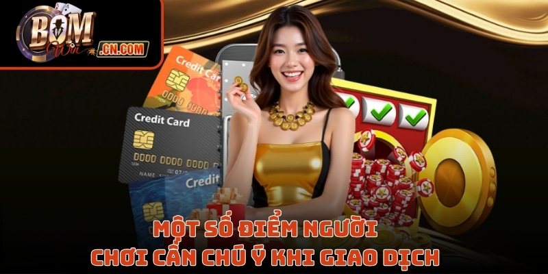 Một số điểm người chơi cần chú ý khi giao dịch 