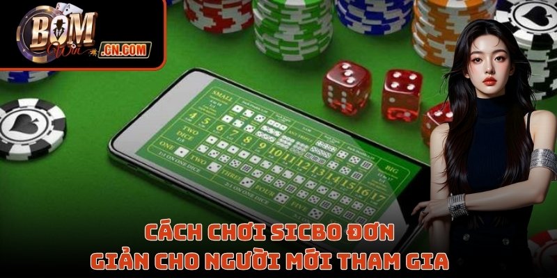 Cách chơi Sicbo đơn giản cho người mới tham gia