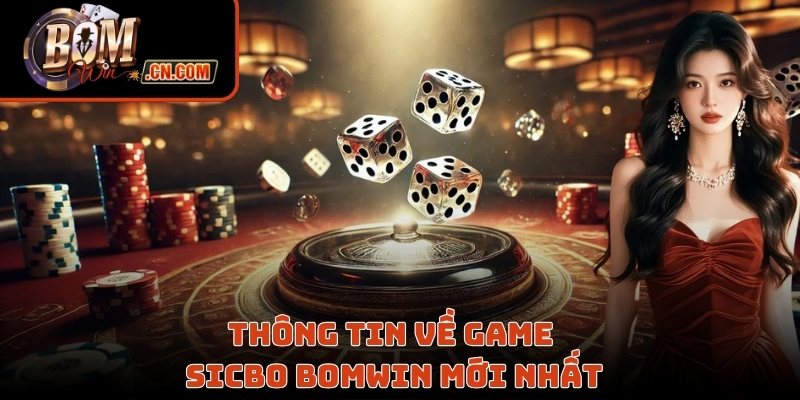 Thông tin về game Sicbo Bomwin mới nhất