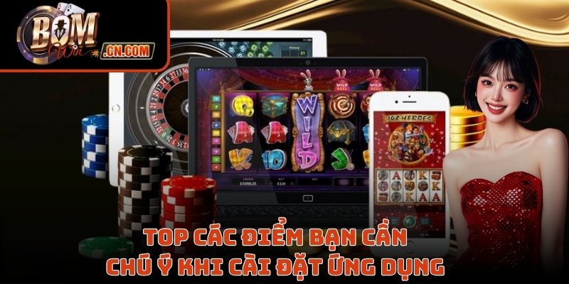 Top các điểm bạn cần chú ý khi cài đặt ứng dụng