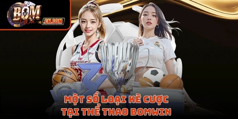 Một số loại kèo cược tại thể thao Bomwin