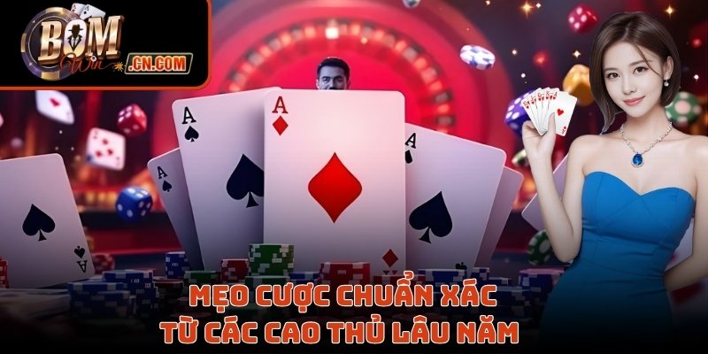 Mẹo cược chuẩn xác từ các cao thủ lâu năm